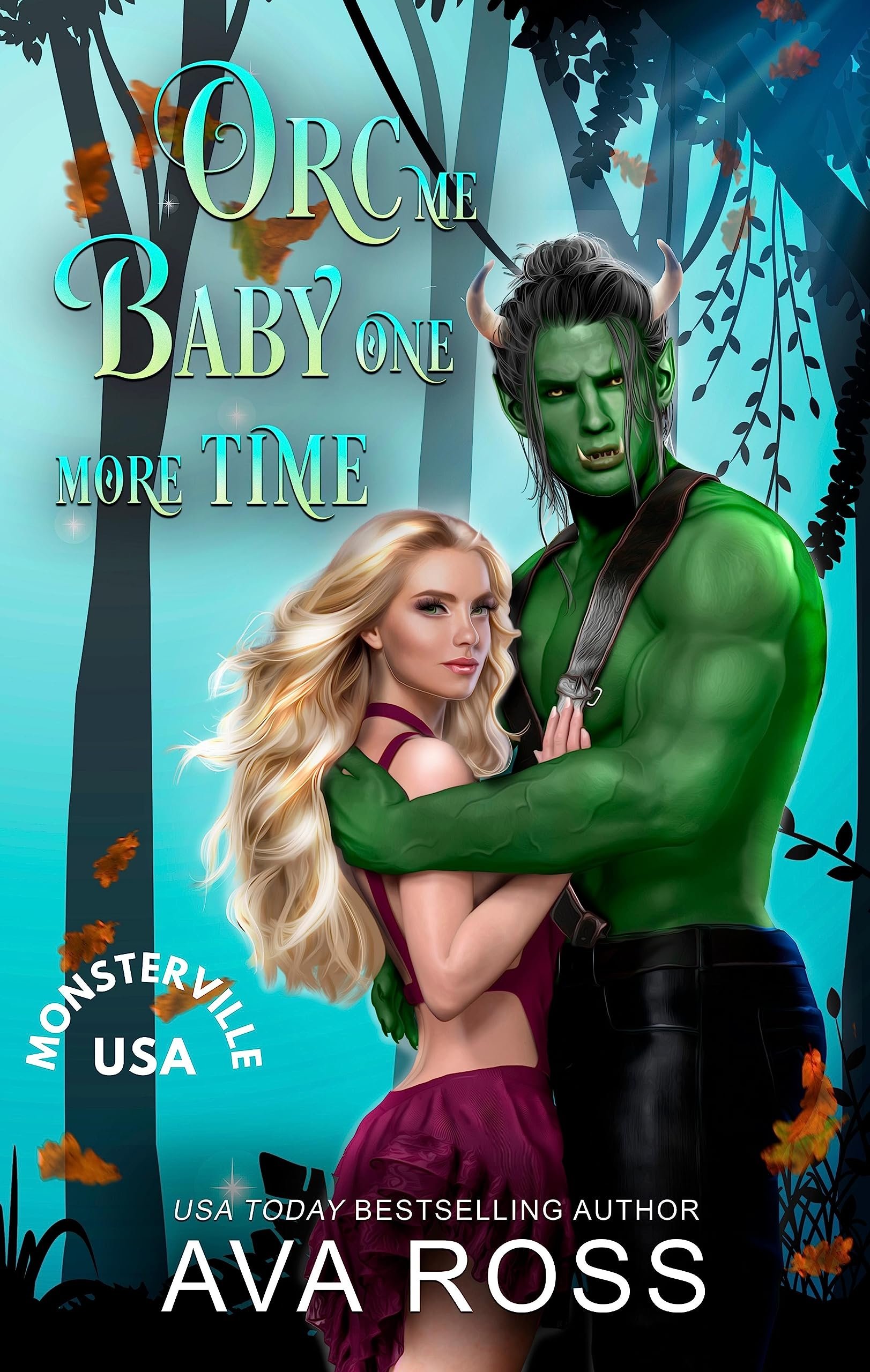 Orc Me Baby One More Time: A Sweet & Steamy Orc Romcom (Monsterville, USA Book 2) Cover